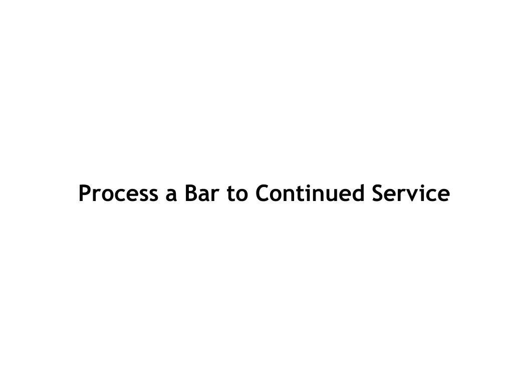 process a bar to continued service 1