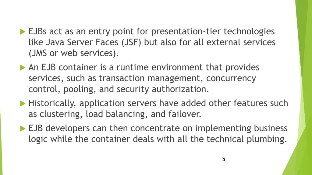 ejbs act as an entry point for presentation tier