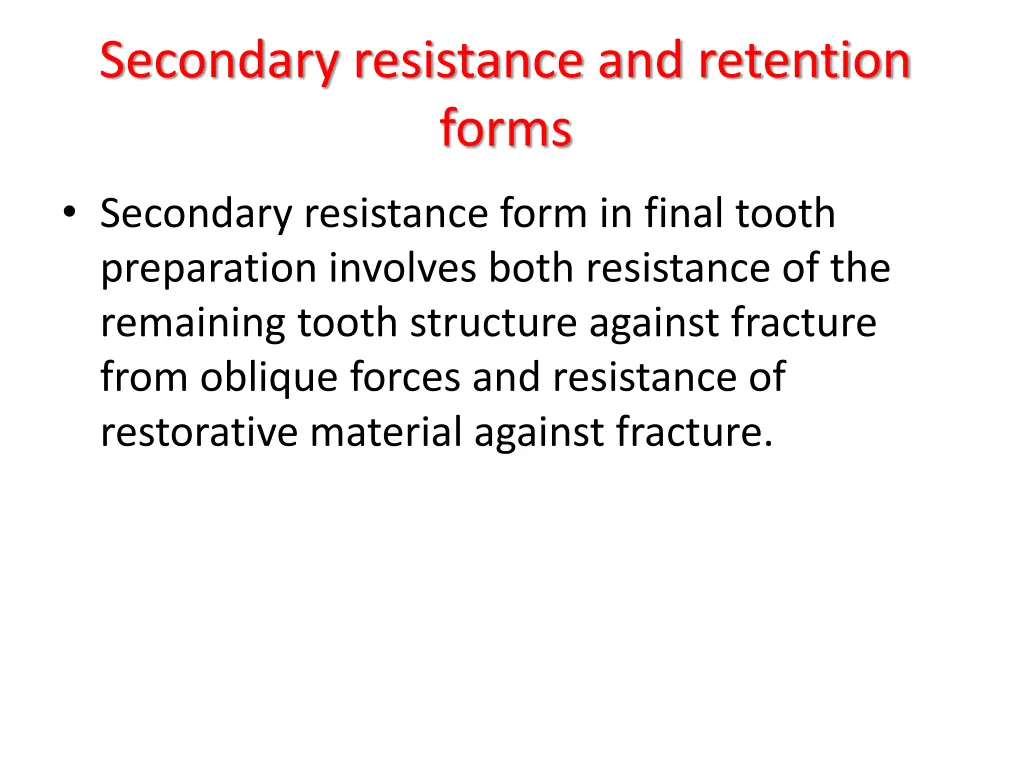 secondary resistance and retention forms