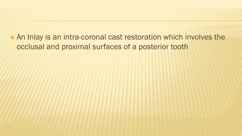 an inlay is an intra coronal cast restoration