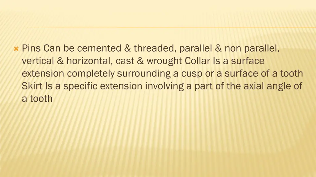 pins can be cemented threaded parallel