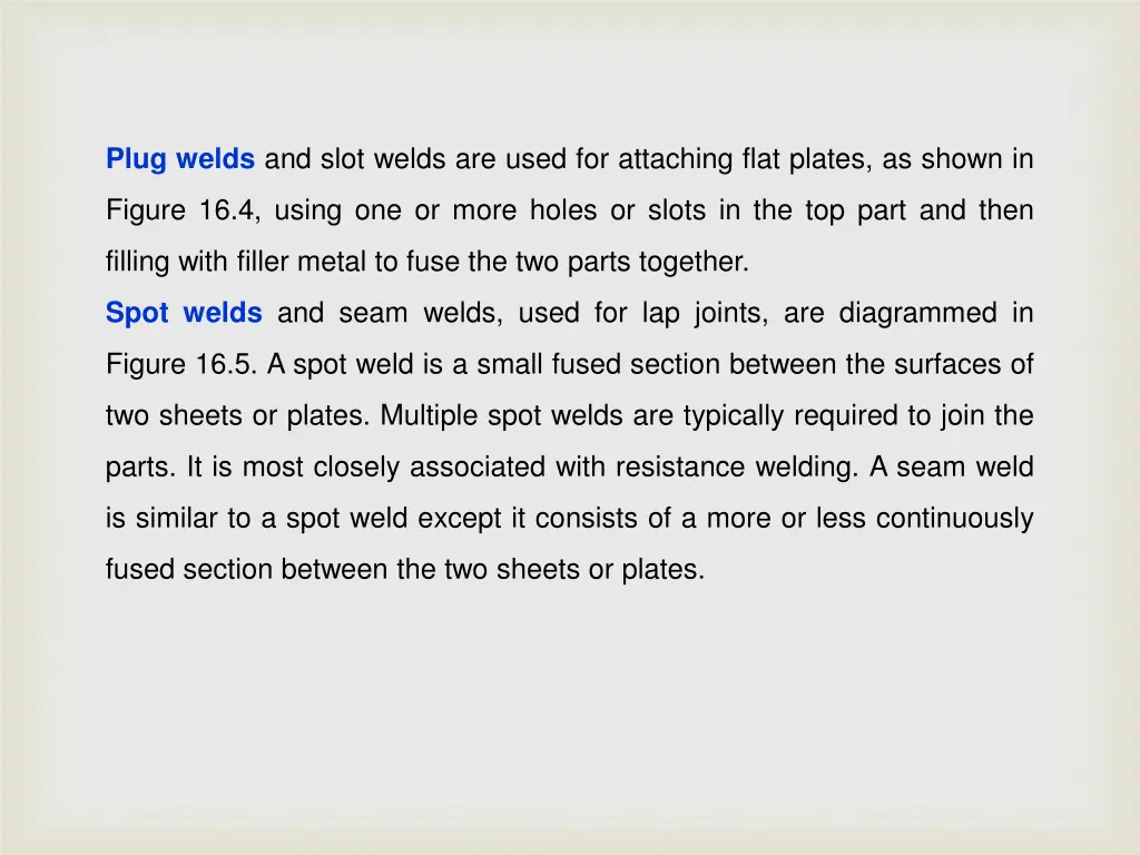 plug welds and slot welds are used for attaching