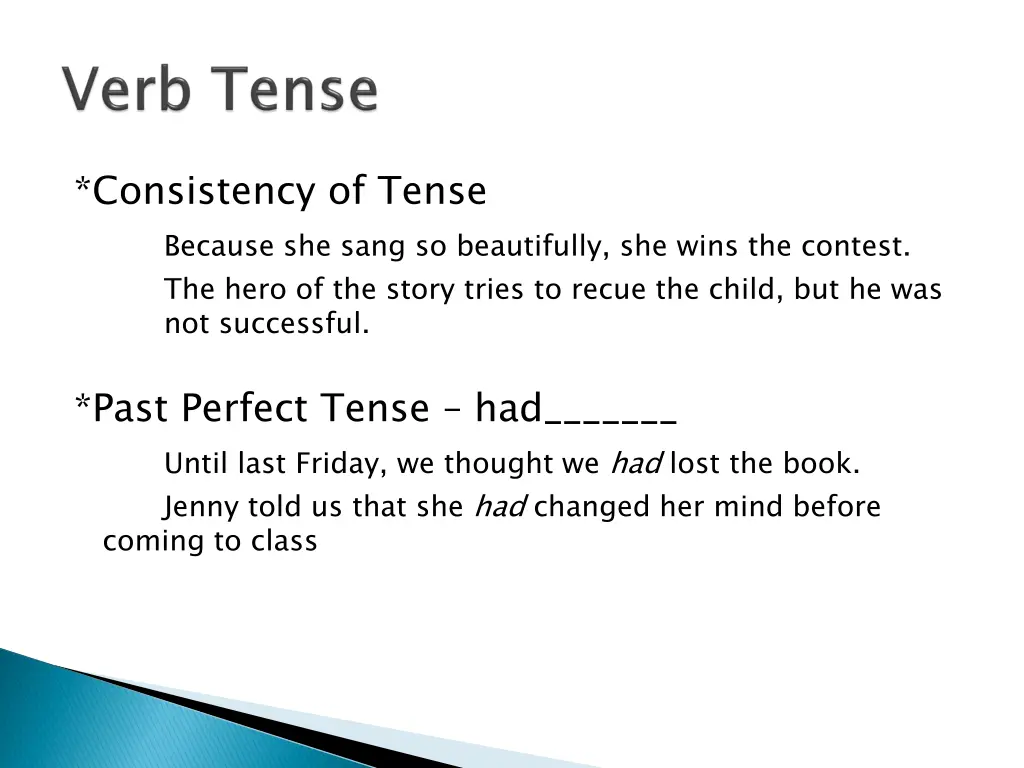 consistency of tense because she sang