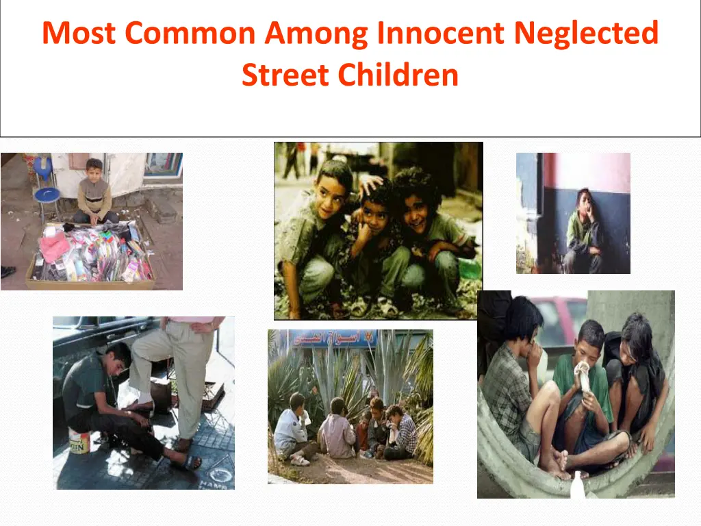 most common among innocent neglected street