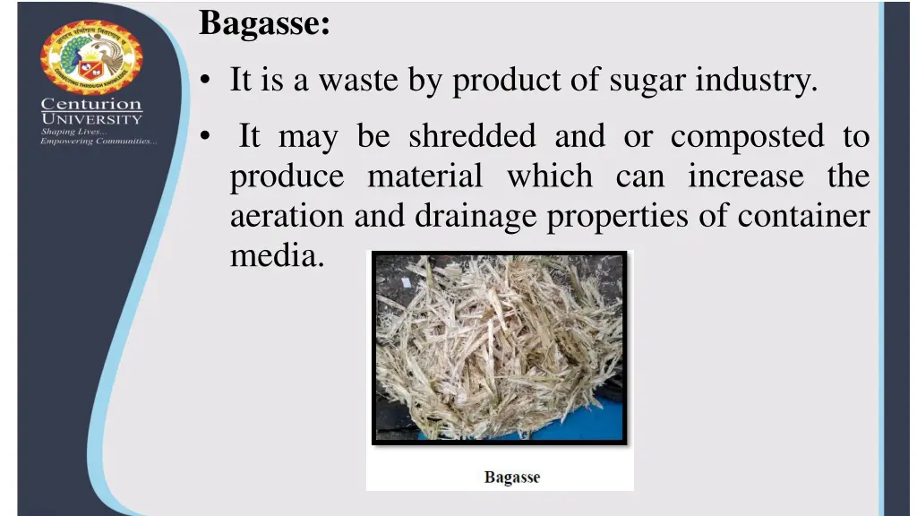 bagasse it is a waste by product of sugar