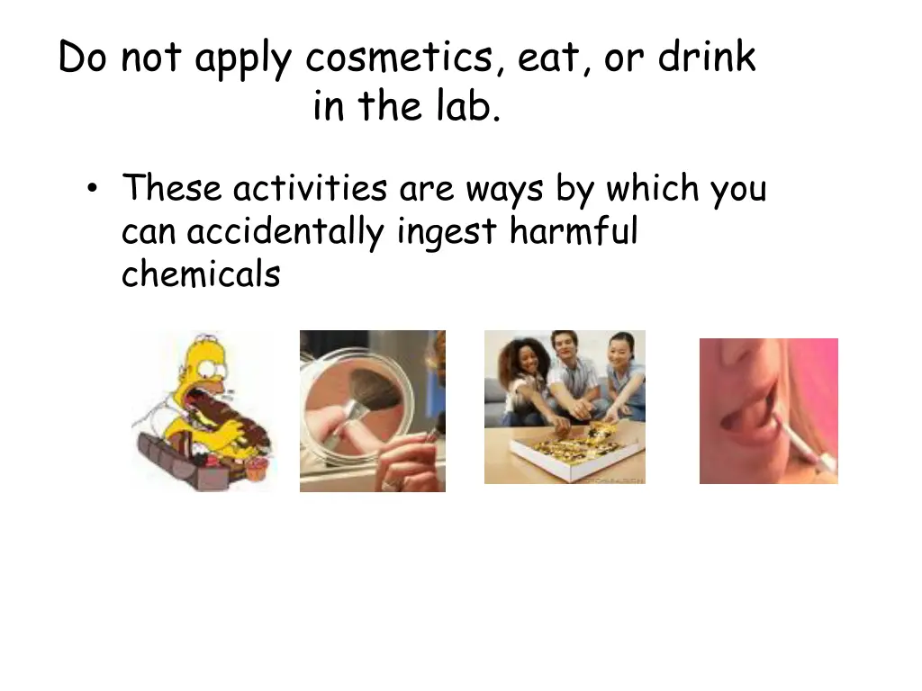 do not apply cosmetics eat or drink in the lab