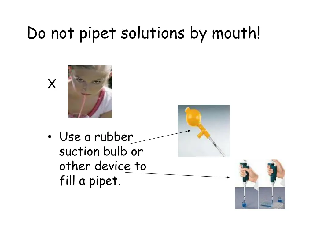 do not pipet solutions by mouth