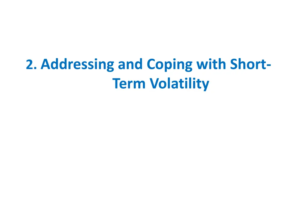 2 addressing and coping with short term volatility