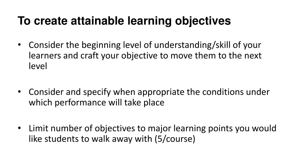 to create attainable learning objectives