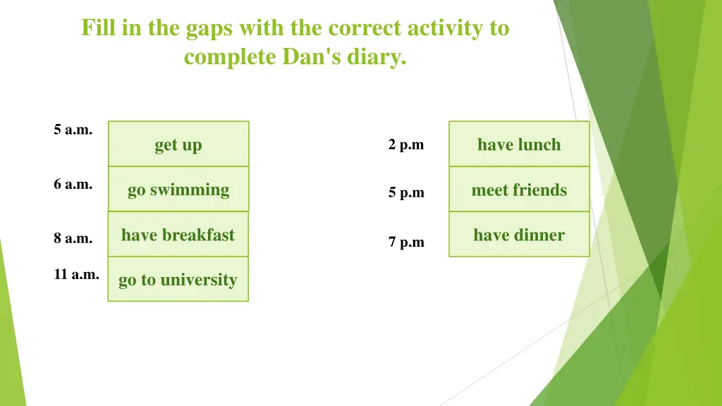 fill in the gaps with the correct activity