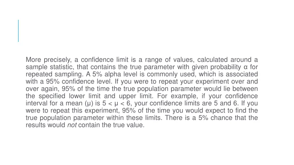 more precisely a confidence limit is a range