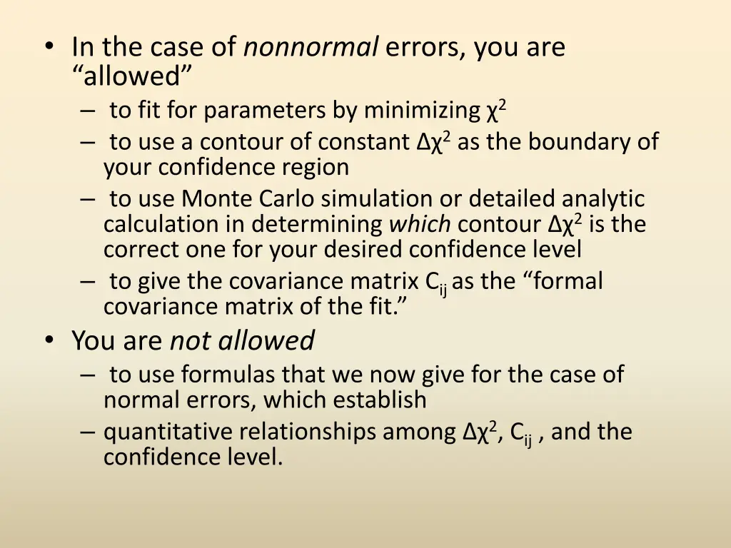 in the case of nonnormal errors you are allowed