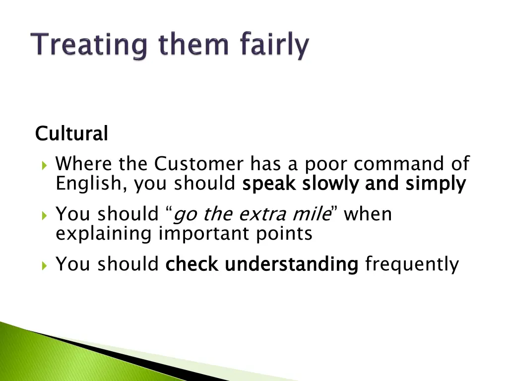 cultural where the customer has a poor command