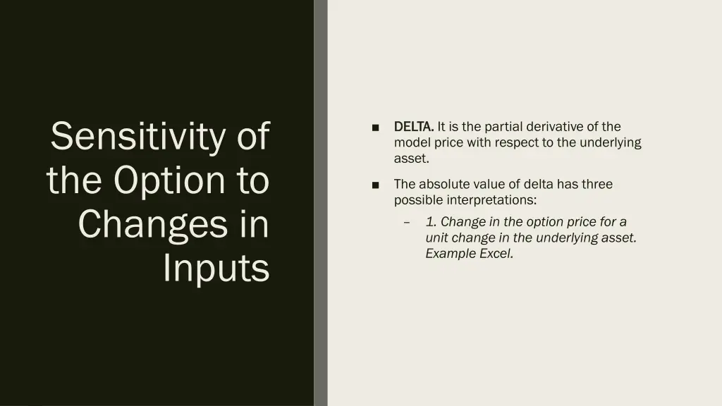 sensitivity of the option to changes in inputs