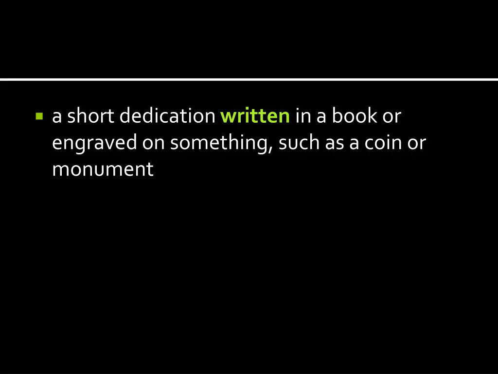 a short dedication written in a book or engraved