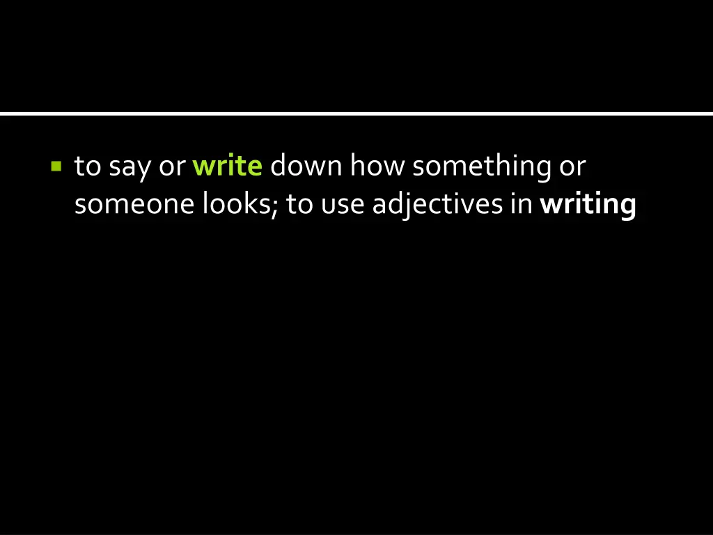 to say or write down how something or someone