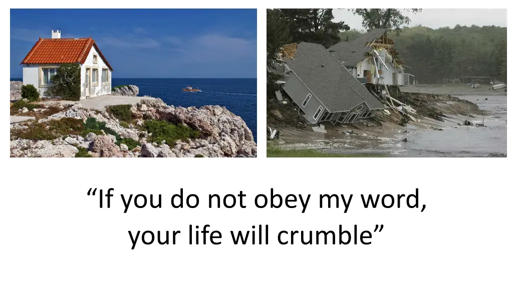 if you do not obey my word your life will crumble