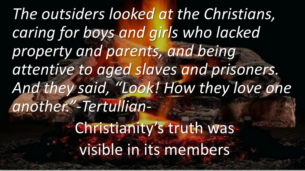 the outsiders looked at the christians caring