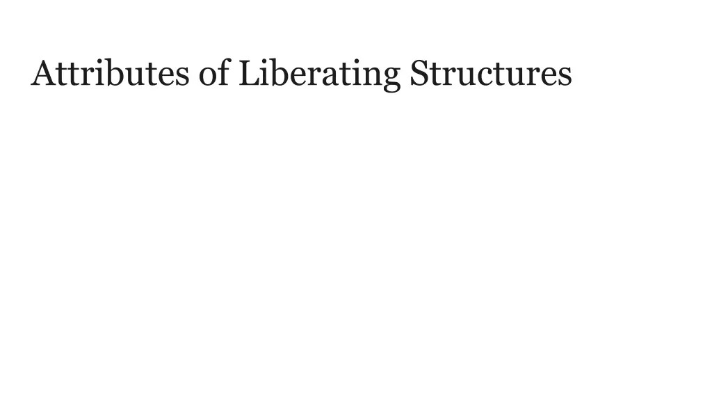 attributes of liberating structures