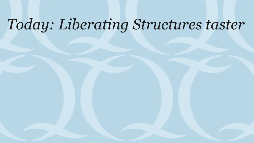 today liberating structures taster