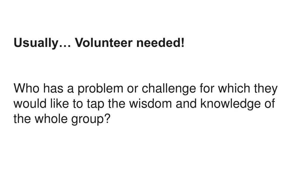 usually volunteer needed