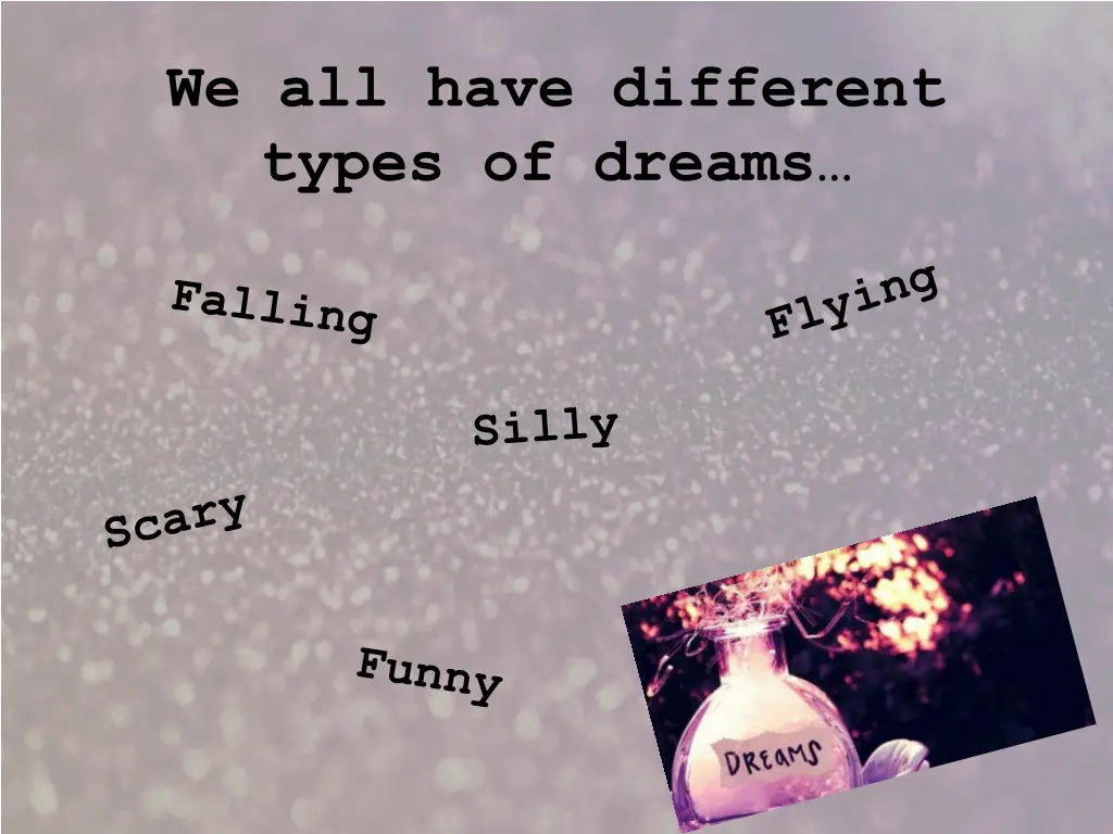 we all have different types of dreams