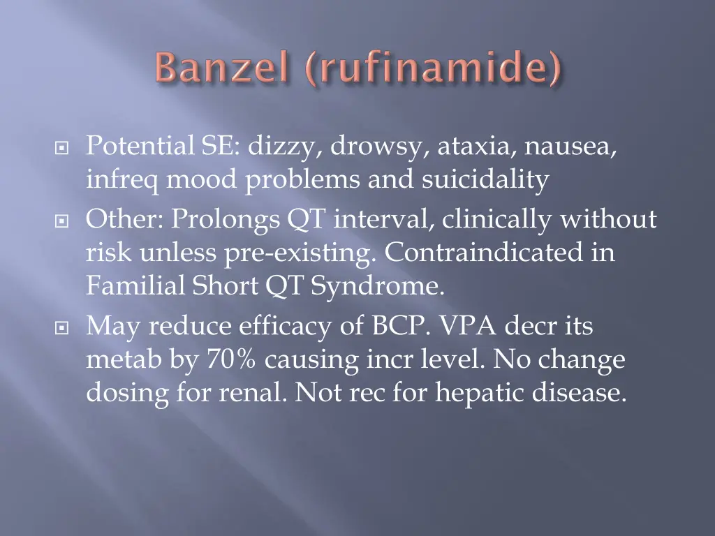 potential se dizzy drowsy ataxia nausea infreq