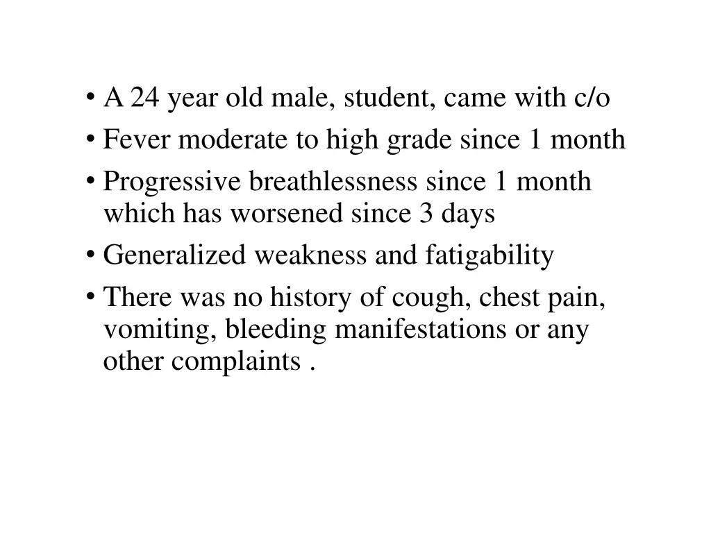 a 24 year old male student came with c o fever