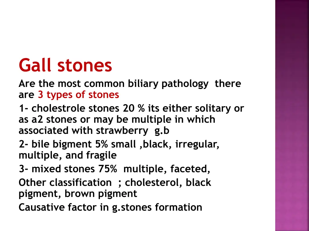 gall stones are the most common biliary pathology