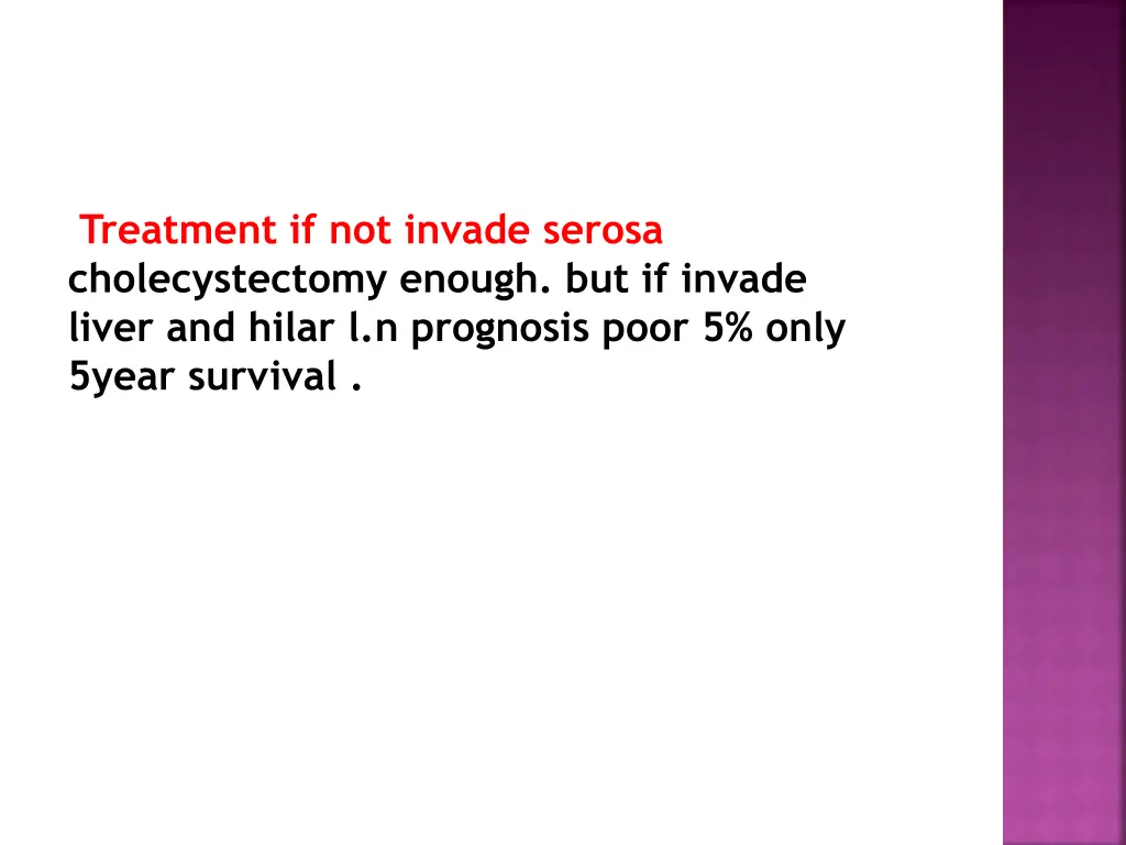 treatment if not invade serosa cholecystectomy