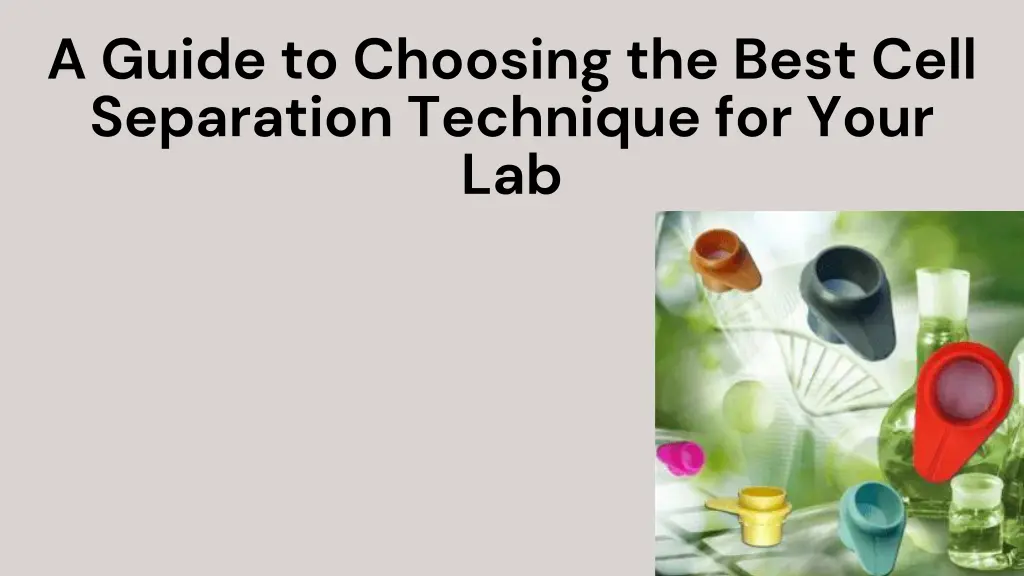 a guide to choosing the best cell separation