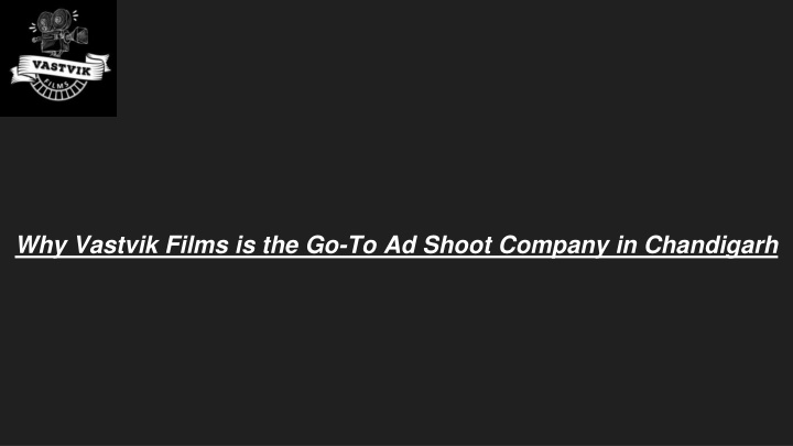 why vastvik films is the go to ad shoot company