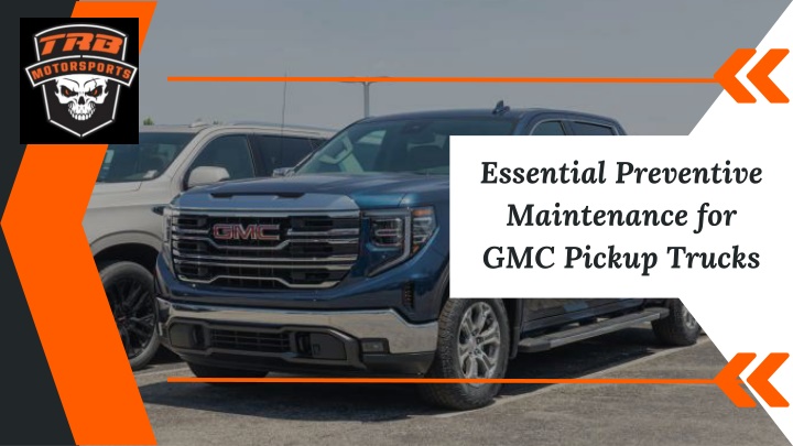 essential preventive maintenance for gmc pickup