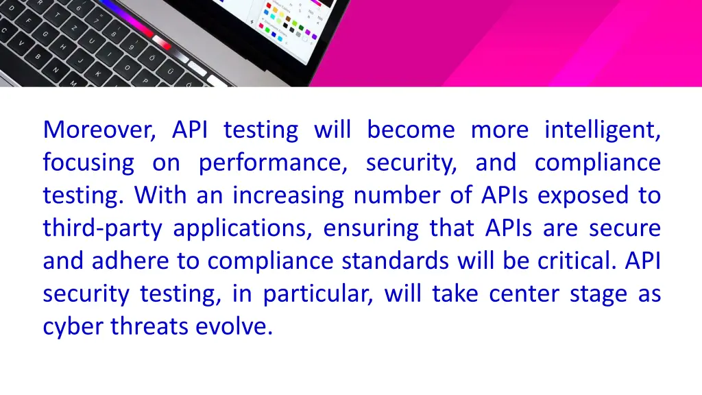 moreover api testing will become more intelligent