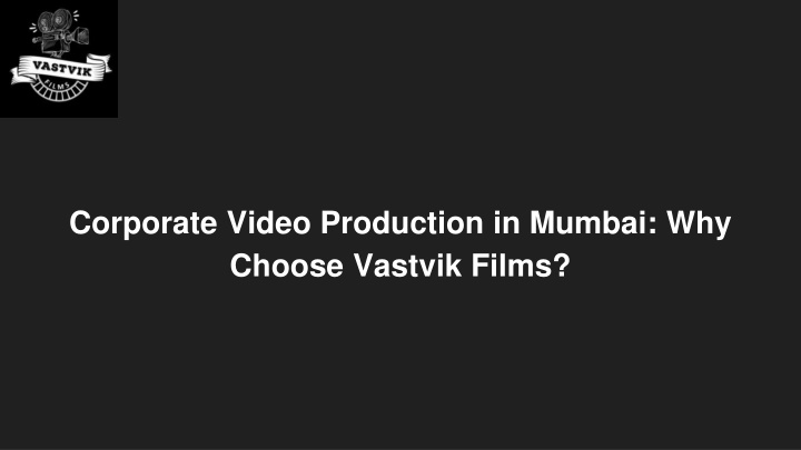 corporate video production in mumbai why choose