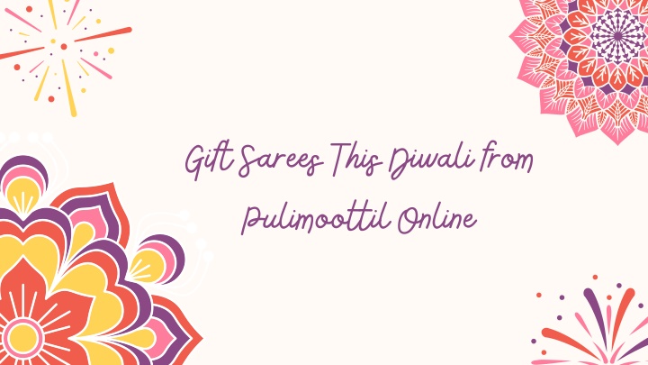 gift sarees this diwali from pulimoottil online