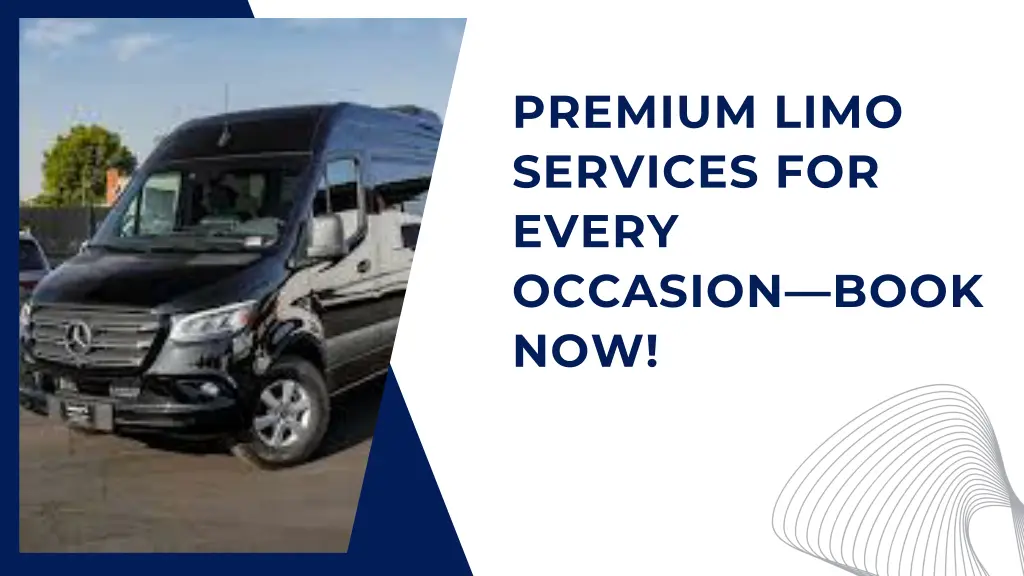 premium limo services for every occasion book now