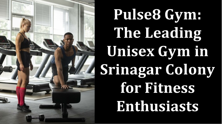 pulse8 gym the leading unisex gym in srinagar