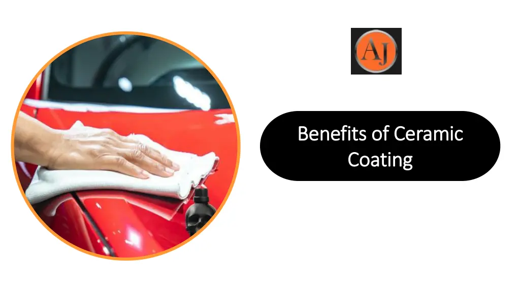 benefits of ceramic benefits of ceramic coating