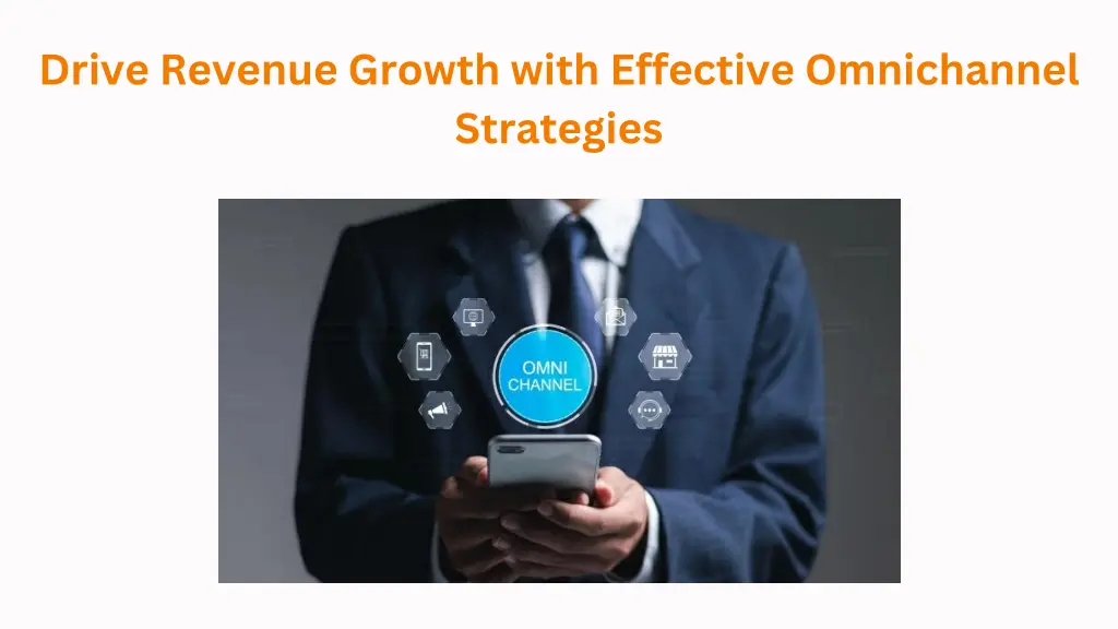 drive revenue growth with effective omnichannel