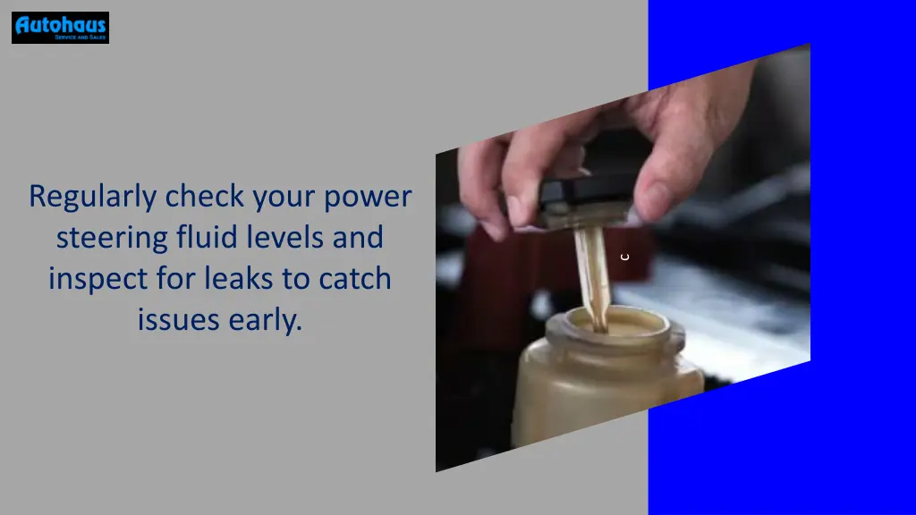 regularly check your power steering fluid levels