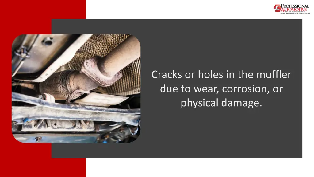 cracks or holes in the muffler due to wear