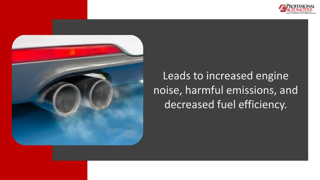 leads to increased engine noise harmful emissions