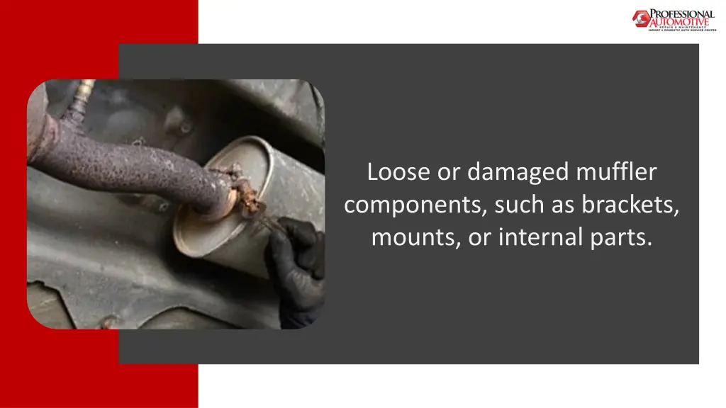 loose or damaged muffler components such