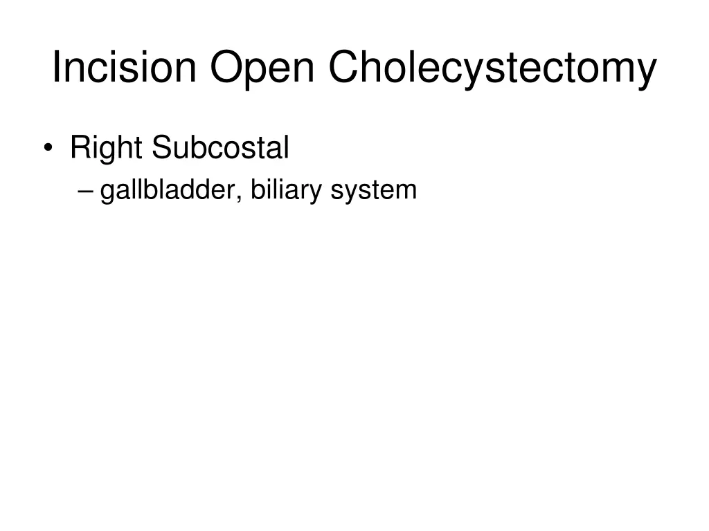 incision open cholecystectomy