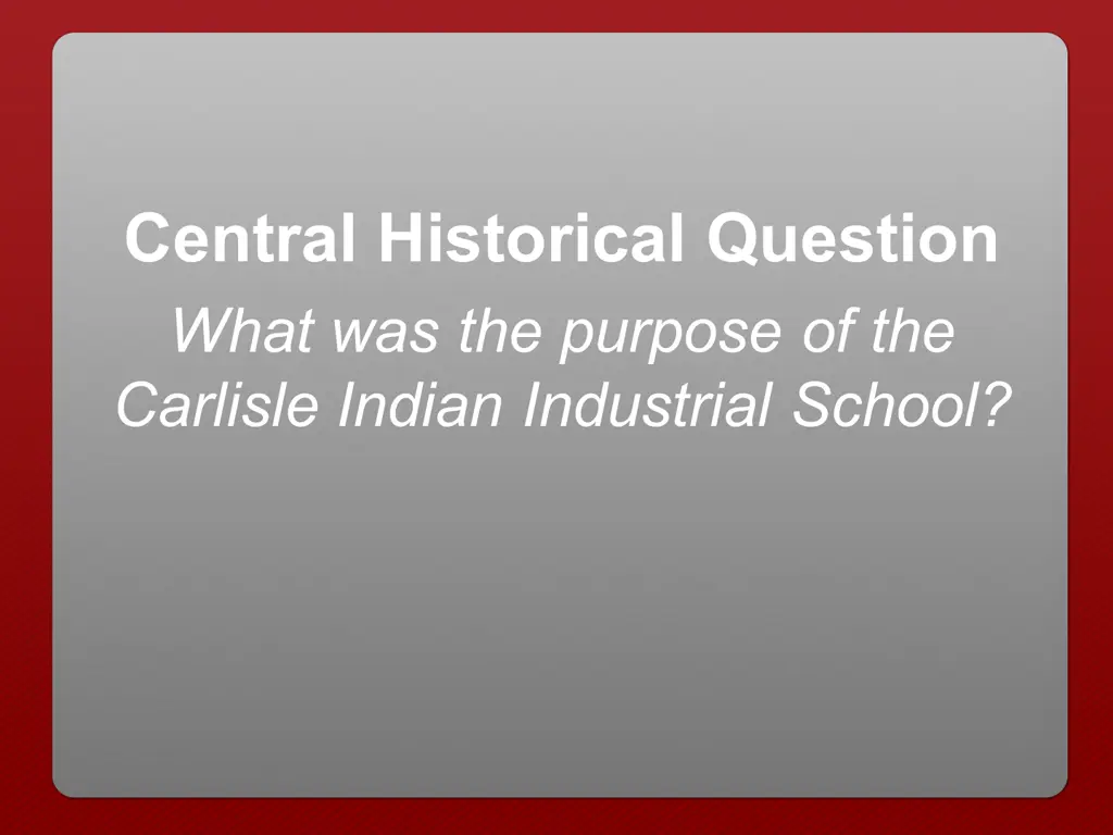 central historical question what was the purpose