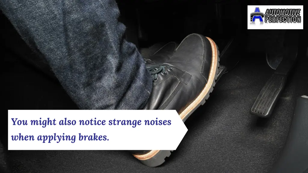 you might also notice strange noises when