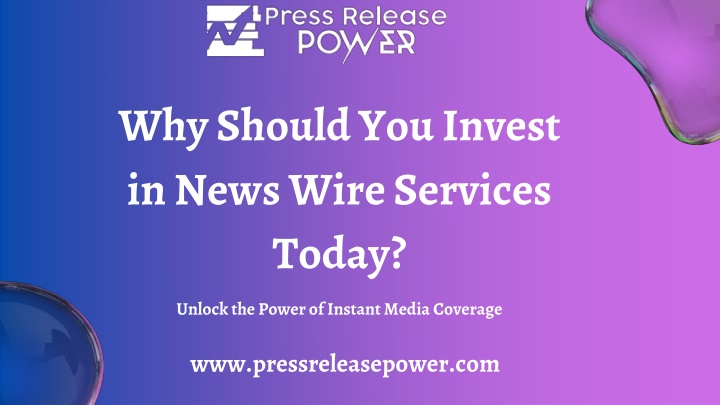 why should you invest in news wire services today