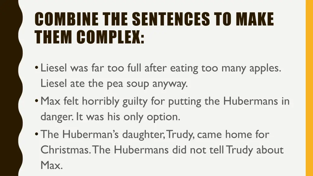 combine the sentences to make them complex