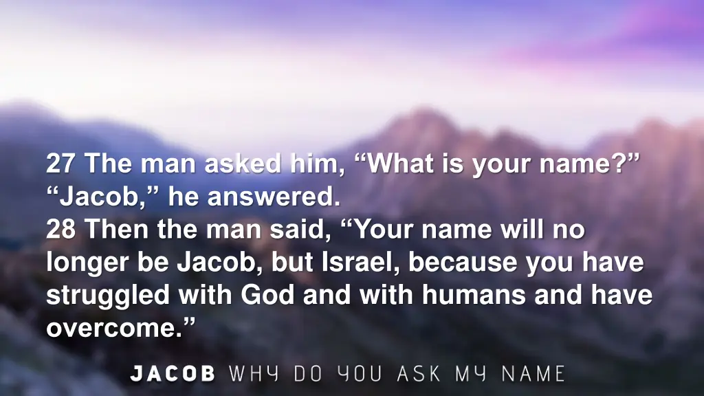 27 the man asked him what is your name jacob